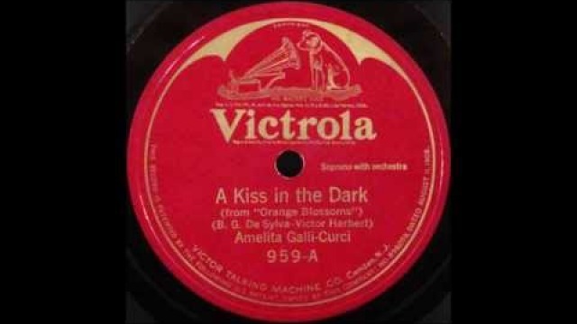 Amelita Galli Curci - A Kiss In The Dark