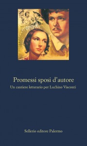 Promessi sposi d’autore. Un cantiere letterario per Luchino Visconti